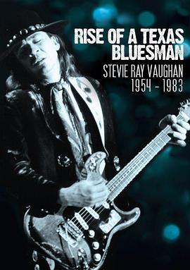 Rise of a Texas Bluesman: Stevie Ray Vaughan 1<span style='color:red'>95</span>4-1983