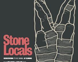 Stone Locals: Rediscovering the Soul of Climbing