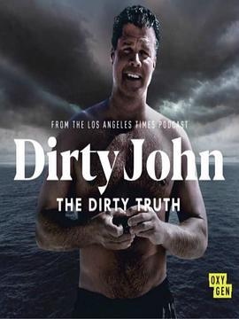 脏鬼约翰：丑陋真相 Dirty John, The Dirty Truth