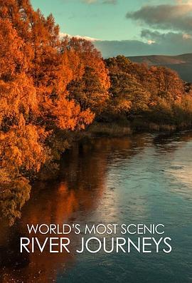 世界最美<span style='color:red'>风</span>光河<span style='color:red'>流</span>之旅 第<span style='color:red'>一</span>季 World's Most Scenic River Journeys Season 1
