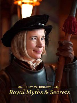 露西·沃<span style='color:red'>斯</span>利的皇家传说与秘<span style='color:red'>密</span> 第一季 Lucy Worsley's Royal Myths & Secrets Season 1