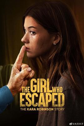 逃跑的女孩：卡拉·罗宾逊的故事 The Girl Who Escaped: The <span style='color:red'>Kara</span> Robinson Story