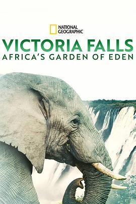 维多利亚瀑布：非洲的伊甸园 Victoria Falls: Africa's Garden of Eden
