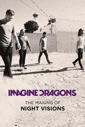 梦龙：夜视制作特辑 Imagine Dragons: The Making Of Night Visions