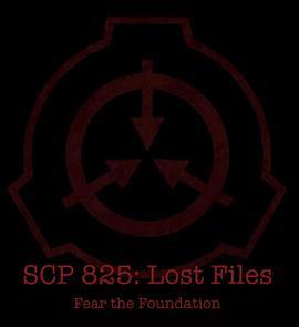 SCP-825：遗失的档案 SCP 825: LOST FILES | Fear the Foundation