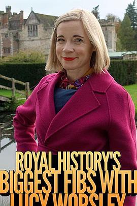 皇家历史上的弥天大谎 第二季 Royal History’s Biggest Fibs With Lucy Worsley Season 2