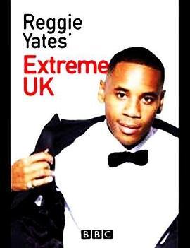 雷吉·耶茨：极端英国 Reggie Yates' Extreme <span style='color:red'>UK</span>