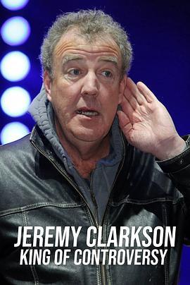 杰里米·克拉克森: 争议之王 Jeremy Clarkson: King of Controversy