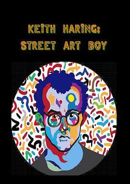 凯斯·哈林：街头艺术男孩 Keith Haring: Street Art Boy