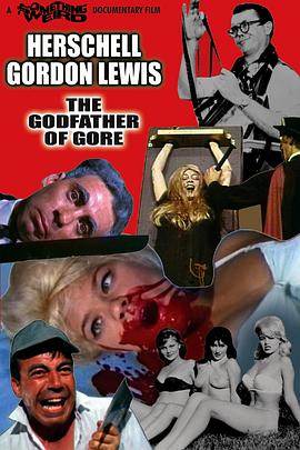 赫舍尔·戈登·刘易斯：血腥教父 Herschell Gordon Lewis: The Godfather of Gore