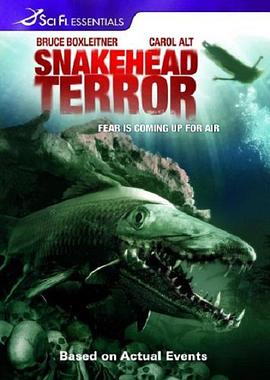 <span style='color:red'>蛇头</span>鱼 Snakehead Terror