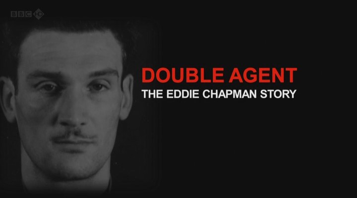 时代瞭望：双面间谍埃迪·查普曼传奇 Double Agent the Eddie Chapman Story