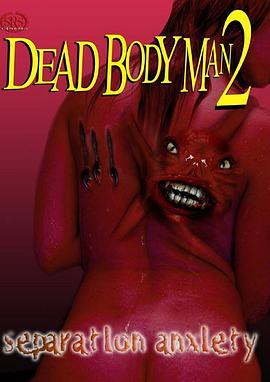 Dead Body Man 2: Sepa<span style='color:red'>ration</span> Anxiety