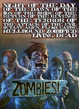 of the Revenge of the Terror of the Attack of the Evil, Mutant, Hellbound, Flesh-Eating Subhumanoid <span style='color:red'>Zombified</span>