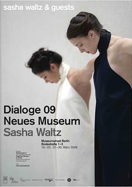 对话零九：新博物馆 <span style='color:red'>Sasha</span> Waltz & Guests: Dialoge 09 - Neues Museum