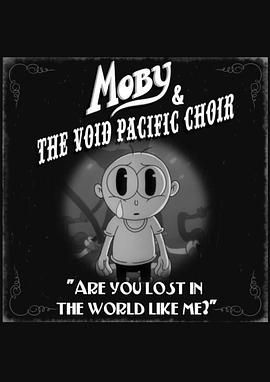 你和我一样在这个世界迷失了吗？ Moby & the Void Pacific Choir: Are You Lost in the World Like Me