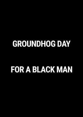 <span style='color:red'>一</span>个黑人的土<span style='color:red'>拨</span>鼠之日 Groundhog Day For A Black Man