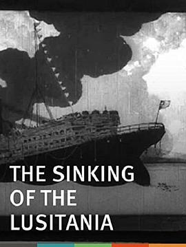 卢西塔尼亚号的<span style='color:red'>沉没</span> The Sinking of the Lusitania