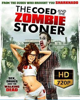 校内僵尸联谊会 The Coed And The Zombie Stoner
