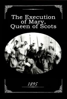 苏格兰女王玛丽的<span style='color:red'>行刑</span> The Execution of Mary, Queen of Scots