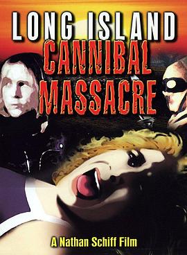 长岛食<span style='color:red'>人族</span>大屠杀 The Long Island Cannibal Massacre