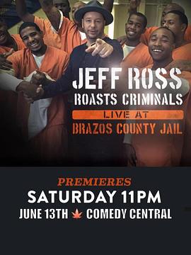 狱友批斗大会 Jeff Ross Roasts <span style='color:red'>Criminals</span>: Live at Brazos County Jail