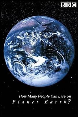 地平线系列：人口极限 Horizon: How Many People Can Live on Planet Earth?