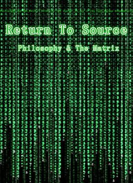 黑客帝国与哲学 Return To Source: <span style='color:red'>Philosophy</span> & The Matrix