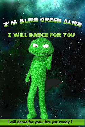 我是绿色外星人，为你跳支舞 I'm Alien Green Alien: I will dance for you