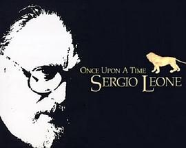 往事回眸：塞尔乔·莱昂内 Once Upon a Time: <span style='color:red'>Sergio</span> Leone