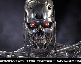 终结者：最高文明 Terminator: The Highest Civ<span style='color:red'>iliza</span>tion