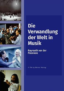将世界转变成音乐 Die Verwandlung der Welt in Musik: Bayreuth vor der Premiere