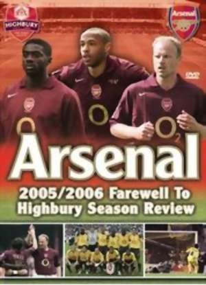 阿森纳： 再见海布里 - 2005/2006赛季回顾 Arsenal: The Farewell to Highbury - Season Review 2005/2006