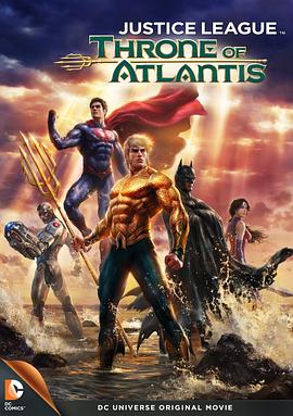 正义联盟：亚特兰蒂斯的宝座 Justice League: <span style='color:red'>Throne</span> of Atlantis
