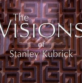 斯坦利·库布里克的视角 The Visions of Stanley Kubrick