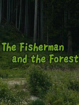 渔夫与森林 The Fis<span style='color:red'>herman</span> and the Forest