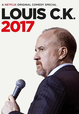 <span style='color:red'>路</span><span style='color:red'>易</span>·<span style='color:red'>C·K</span> 二〇一七 Louis C.K. 2017
