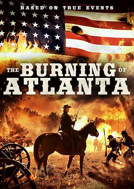 亚特兰大<span style='color:red'>大火</span> The Burning of Atlanta
