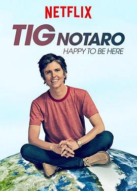 泰格·诺塔洛：很高兴来这里 Tig Notaro: Happy To Be Here