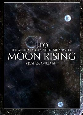 曾被否认过<span style='color:red'>最重</span>大的UFO史实（第二部）：月球在苏醒 UFO: The Greatest Story Ever Denied II - Moon Rising