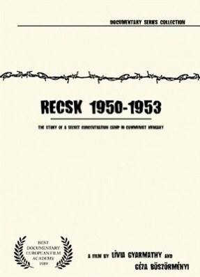 赖奇克1950-1953年：匈牙利人民共和国秘密劳动营纪事 Recsk 1950-1953, egy titkos kényszermunkatábor története