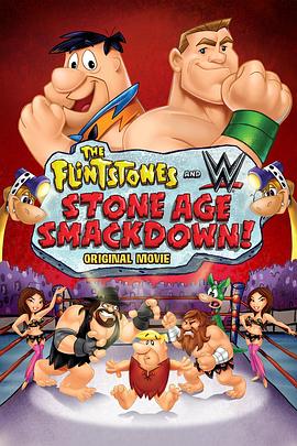 摩登原始<span style='color:red'>人</span>：石器时<span style='color:red'>代</span><span style='color:red'>大</span>乱斗 The Flintstones & WWE: Stone Age Smackdown