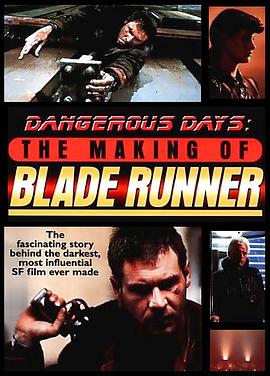危险的日子：<span style='color:red'>银翼杀手</span>制作始末 Dangerous Days: Making Blade Runner