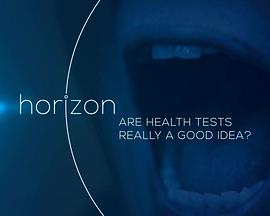 Horizon - Are Health Tests Really a Good <span style='color:red'>Idea</span>