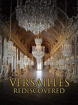 重现凡尔赛：太阳王消失的宫殿 Versailles Re<span style='color:red'>discover</span>ed - The Sun King's Vanished Palace