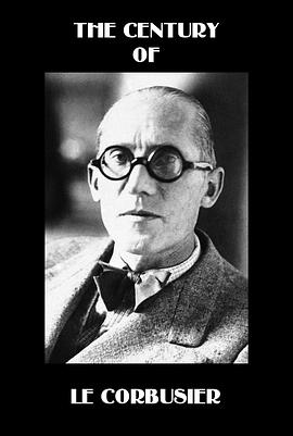 柯布西耶的时代 Le siècle de Le Corbusier