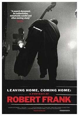 离家，回家：罗伯特弗兰克的肖像 Leaving Home, Coming Home: A Port<span style='color:red'>rai</span>t of Robert Frank