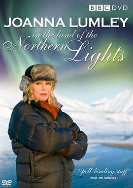 乔安娜·拉姆利的北极光之旅 Joanna Lumley in the Land of the Northern Lights