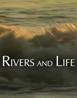 国家地理：河流与生活 <span style='color:red'>Rivers</span> and Life