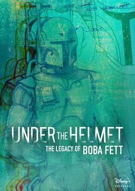 头盔之下：波巴·费特的遗产 Under the Helmet: The <span style='color:red'>Legacy</span> of Boba Fett